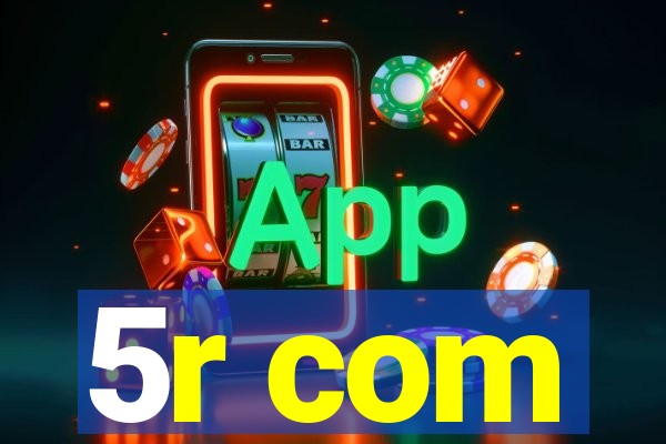 5r com