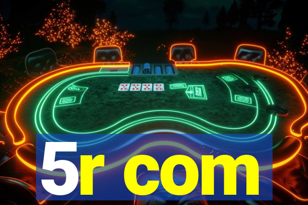 5r com