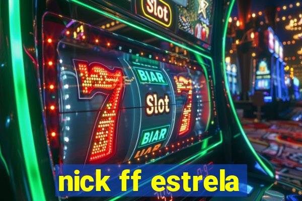 nick ff estrela