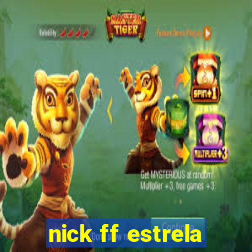 nick ff estrela