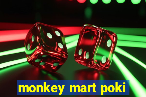 monkey mart poki