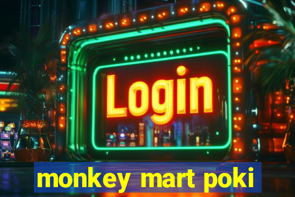 monkey mart poki