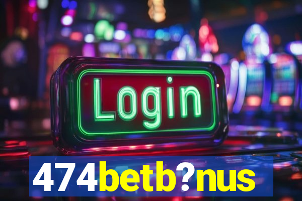 474betb?nus