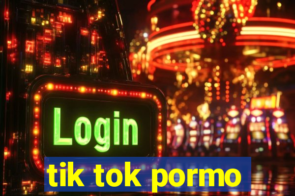 tik tok pormo
