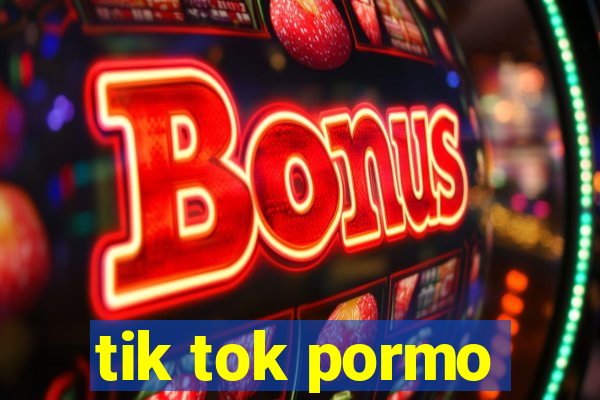 tik tok pormo