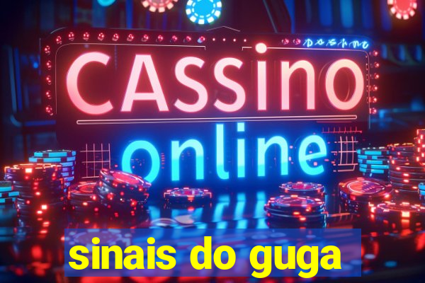 sinais do guga
