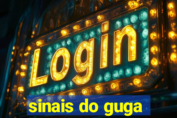 sinais do guga