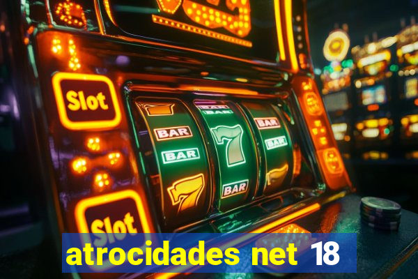 atrocidades net 18