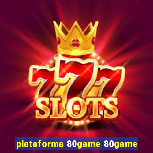 plataforma 80game 80game