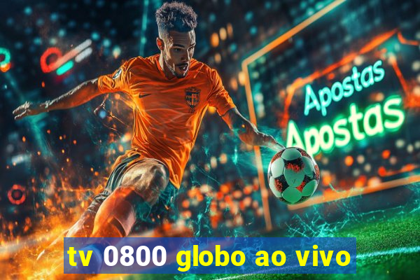 tv 0800 globo ao vivo