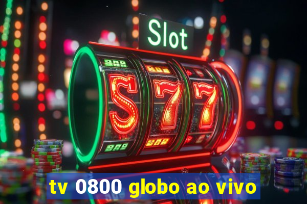 tv 0800 globo ao vivo