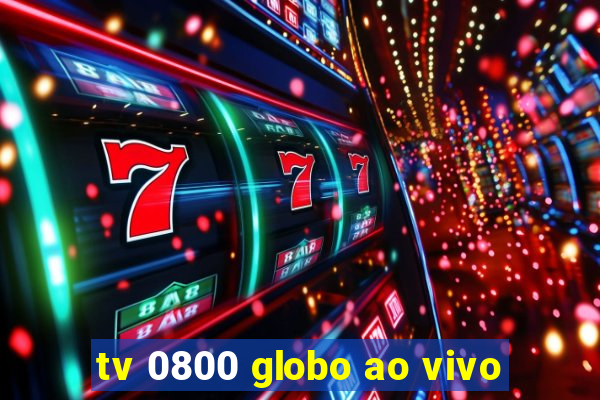 tv 0800 globo ao vivo
