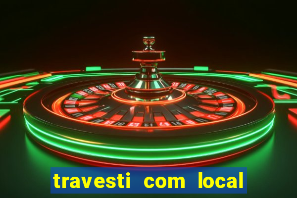 travesti com local porto seguro
