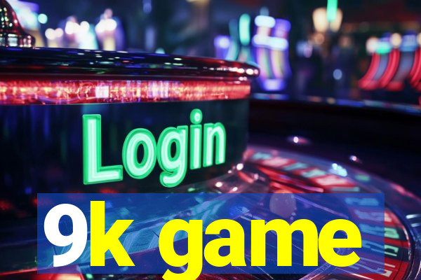 9k game