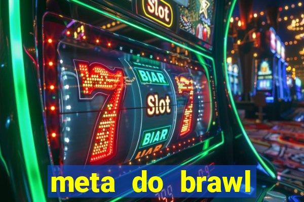 meta do brawl stars 2024
