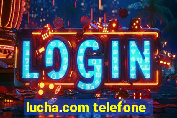 lucha.com telefone