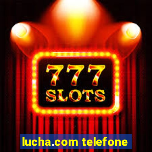 lucha.com telefone