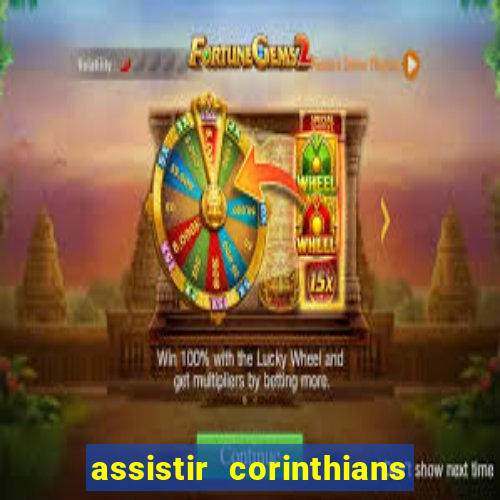 assistir corinthians ao vivo multicanais