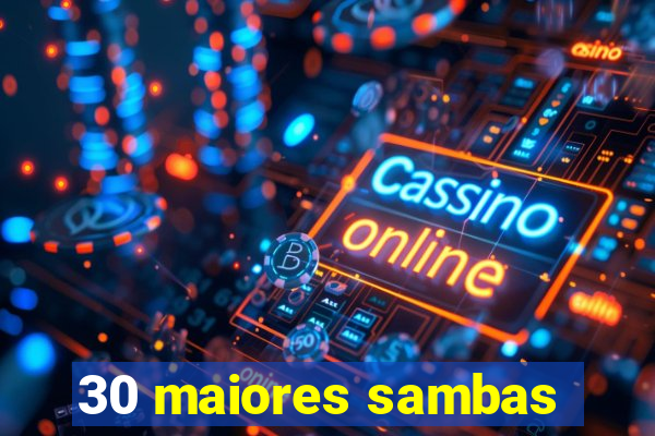 30 maiores sambas