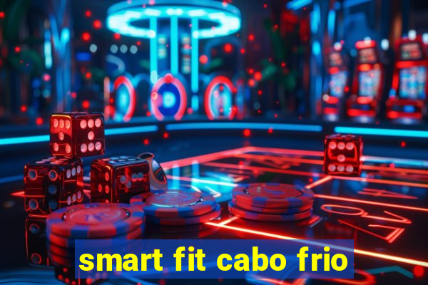 smart fit cabo frio