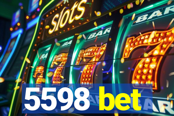 5598 bet