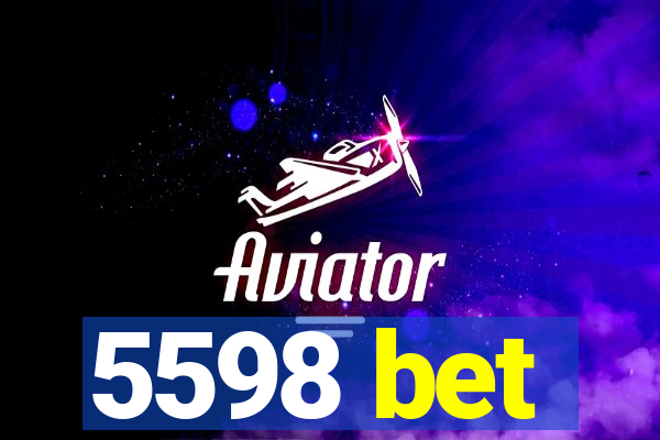 5598 bet