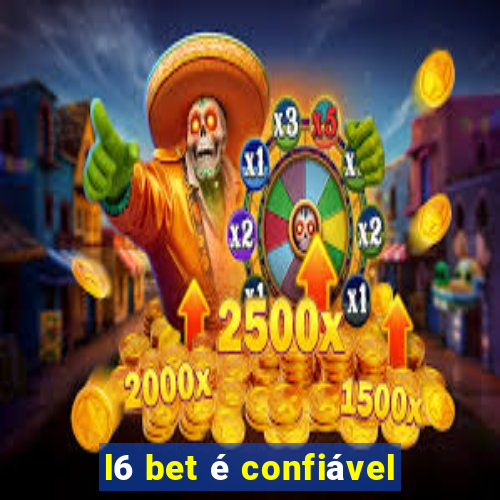 l6 bet é confiável