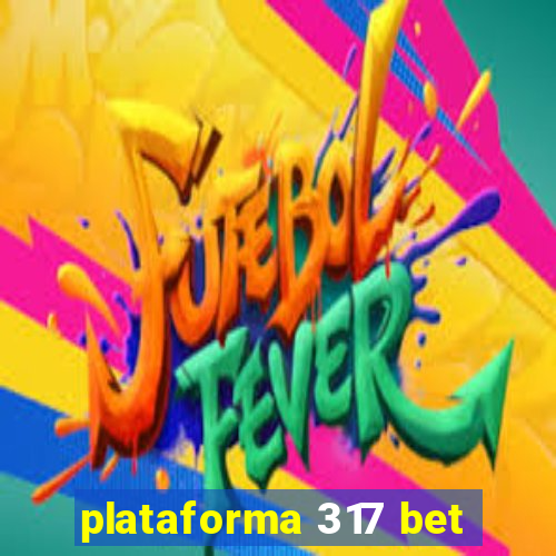 plataforma 317 bet