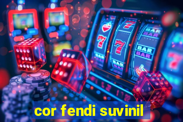 cor fendi suvinil