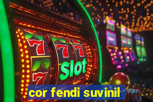 cor fendi suvinil