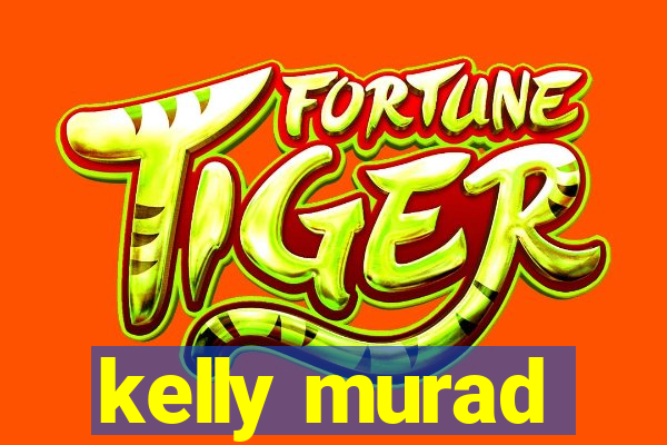 kelly murad