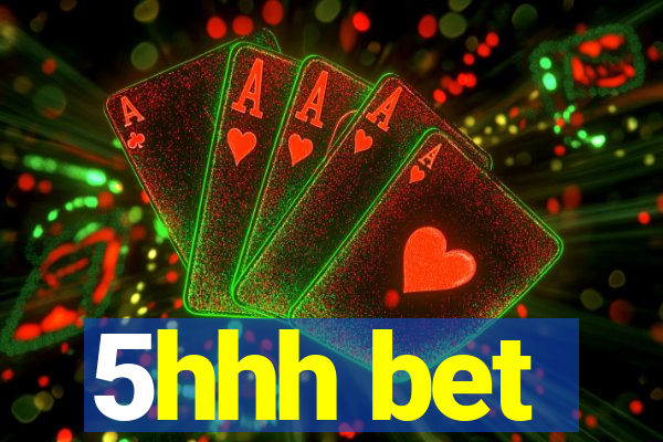 5hhh bet