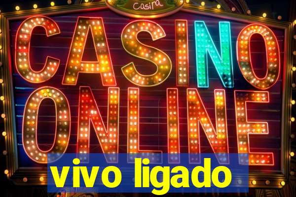 vivo ligado