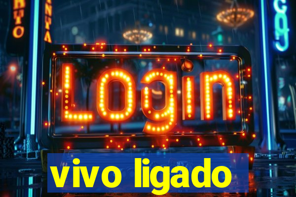 vivo ligado
