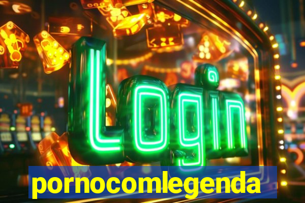 pornocomlegenda