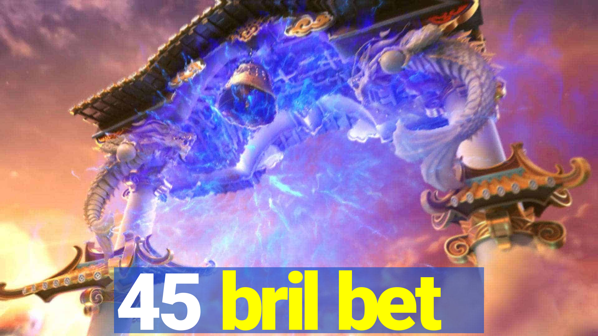 45 bril bet