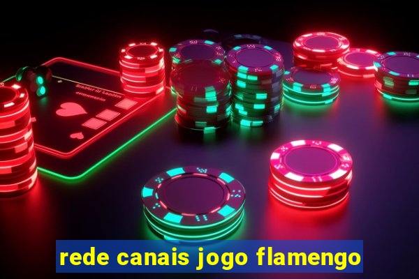 rede canais jogo flamengo