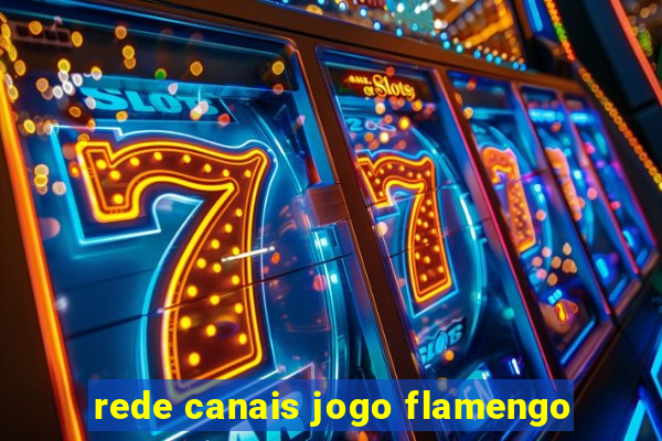 rede canais jogo flamengo