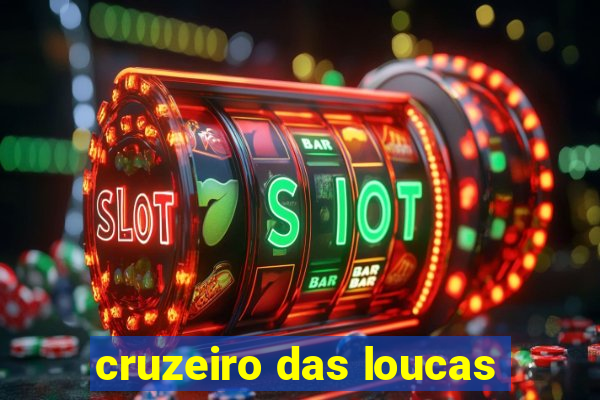 cruzeiro das loucas