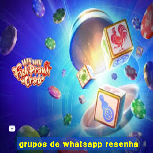 grupos de whatsapp resenha
