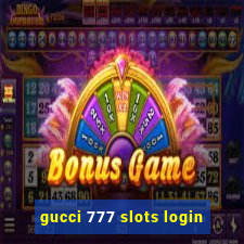gucci 777 slots login