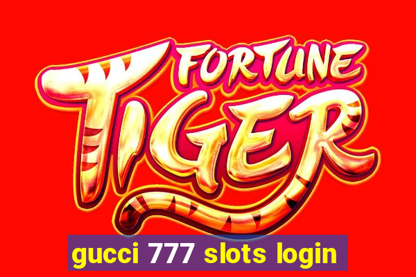 gucci 777 slots login