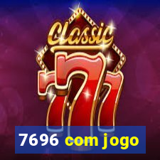 7696 com jogo