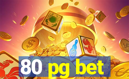 80 pg bet