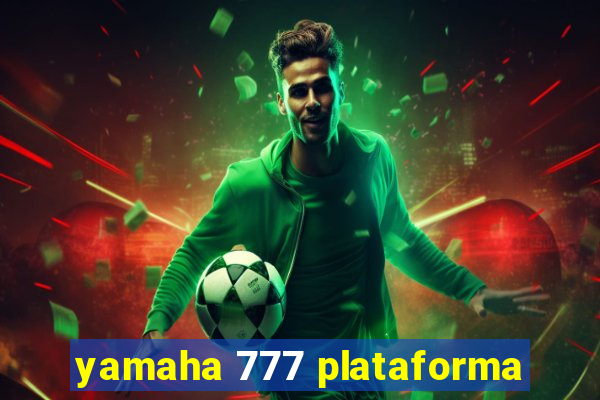 yamaha 777 plataforma