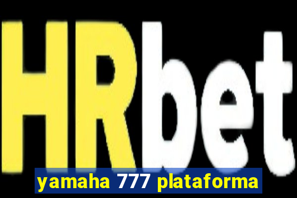 yamaha 777 plataforma