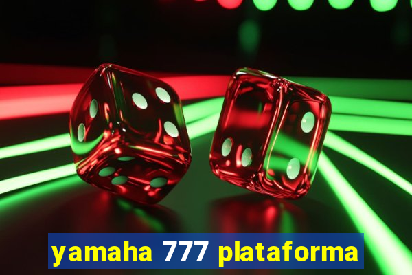 yamaha 777 plataforma
