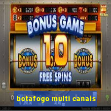 botafogo multi canais