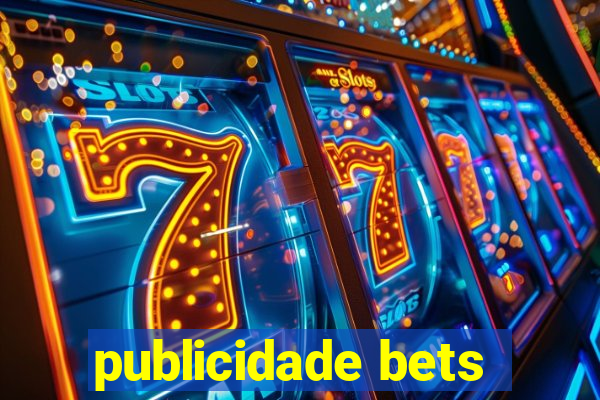 publicidade bets