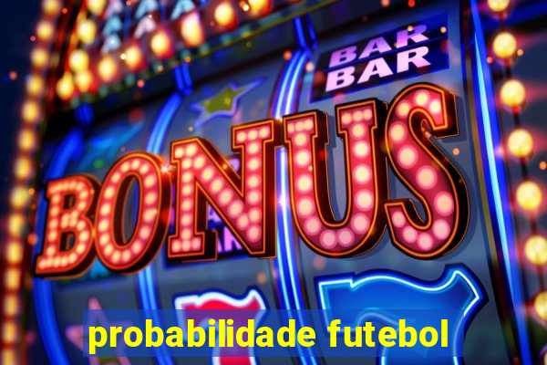 probabilidade futebol